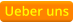 Ueber uns