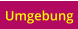 Umgebung